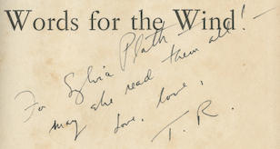ROETHKE (THEODORE) Words for the Wind!, INSCRIBED BY THE AUTHOR TO SYLVIA PLATH ("For Sylvia Plath - may she read them all! - love, love T.R